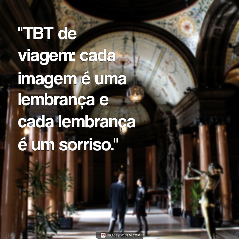 frases sobre tbt viagem 