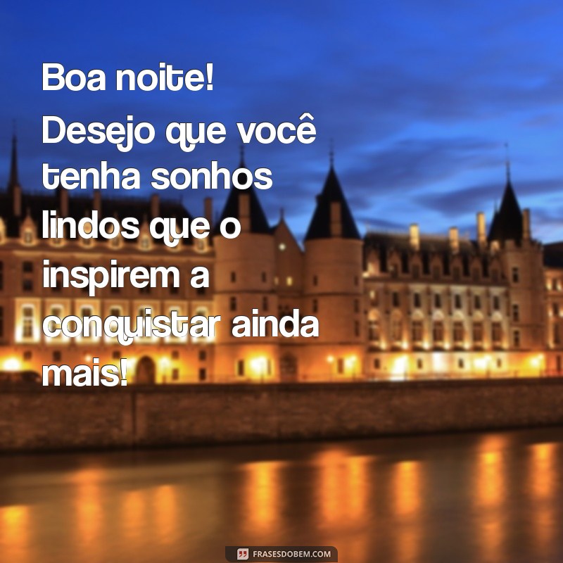 Frases Inspiradoras de Boa Noite para Uma Feliz Quinta-Feira 