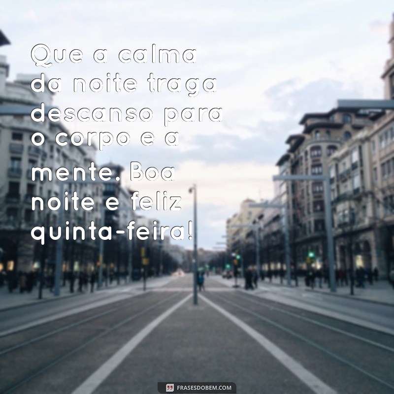 Frases Inspiradoras de Boa Noite para Uma Feliz Quinta-Feira 