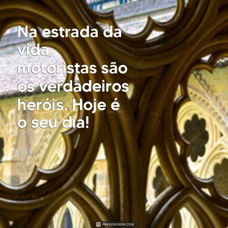 Frases Inspiradoras para Celebrar o Dia do Motorista 