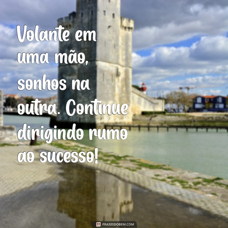 Frases Inspiradoras para Celebrar o Dia do Motorista 