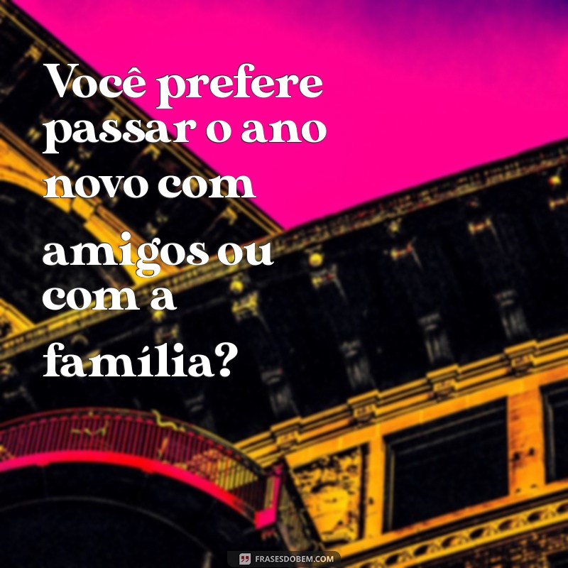 Desperte a Diversão: 50 Perguntas de Você Prefere para Animar Suas Conversas 