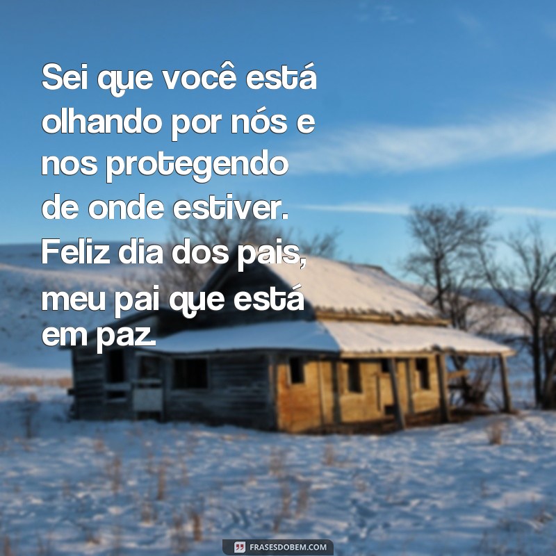 Emocionantes frases para homenagear o Dia dos Pais falecidos - Celebre a memória com amor 