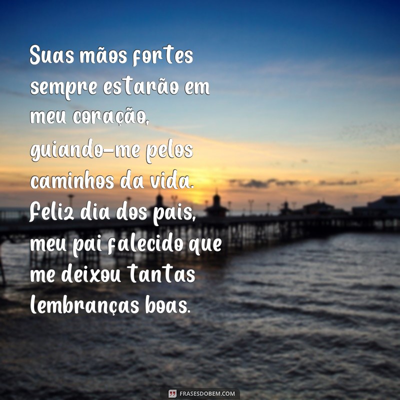 Emocionantes frases para homenagear o Dia dos Pais falecidos - Celebre a memória com amor 