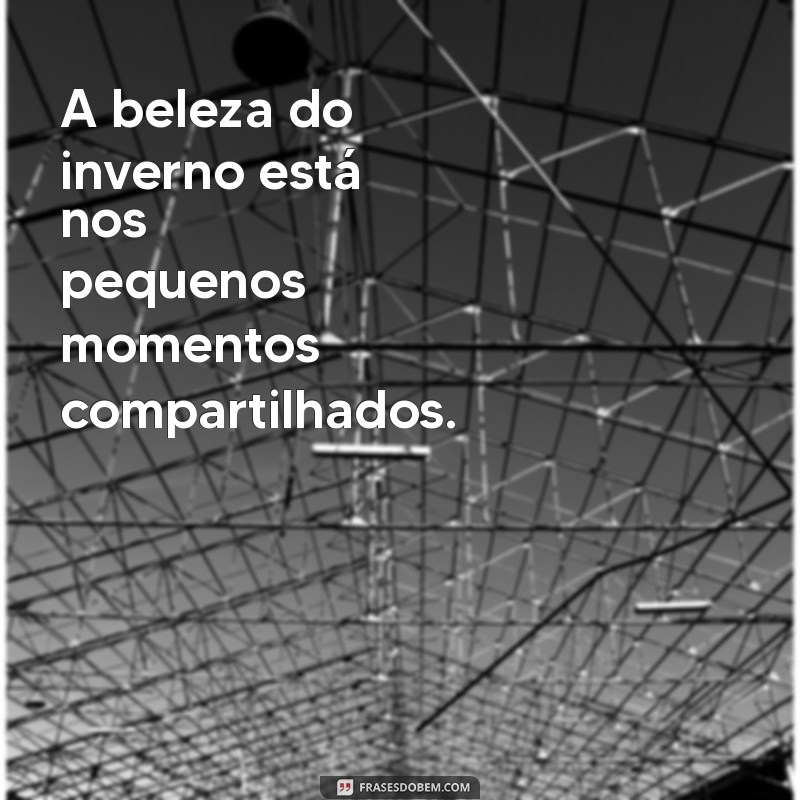 Frases Inspiradoras para Aproveitar o Friozinho com Conforto e Estilo 