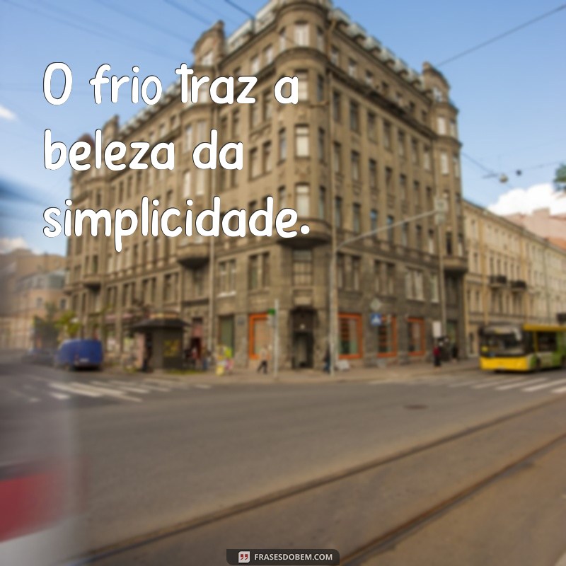 Frases Inspiradoras para Aproveitar o Friozinho com Conforto e Estilo 