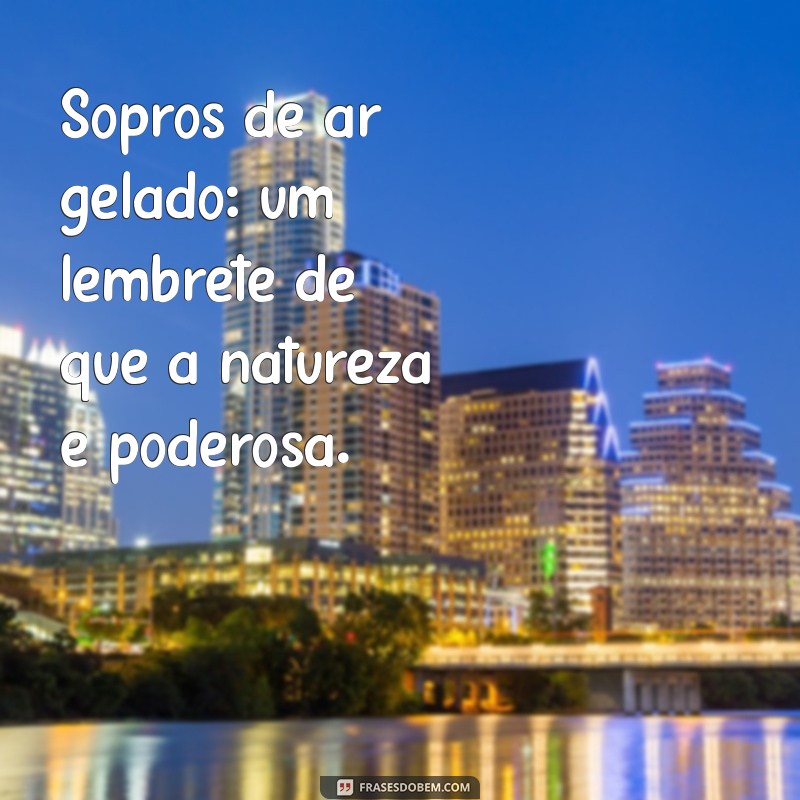 Frases Inspiradoras para Aproveitar o Friozinho com Conforto e Estilo 