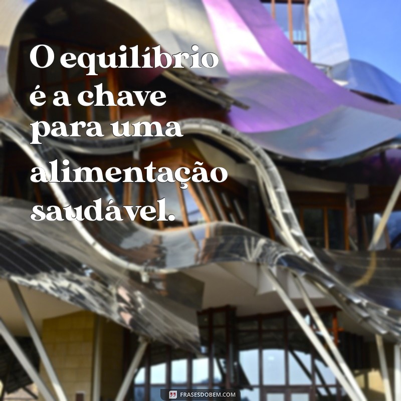 Frases Inspiradoras sobre Alimentação: Transforme sua Relação com a Comida 