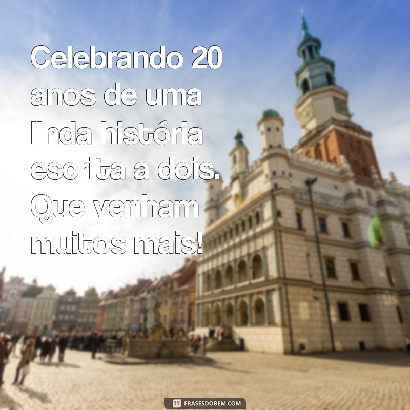 20 Anos de Casamento: Mensagens e Frases Inspiradoras para Celebrar o Amor 