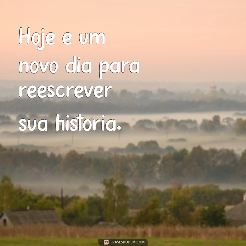 Frases Inspiradoras para Iluminar seu Dia Hoje 