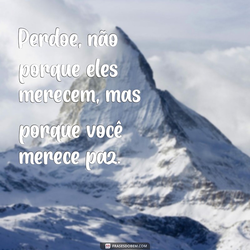 Mensagens Poderosas de Perdão e Recomeço: Transforme Sua Vida Hoje 