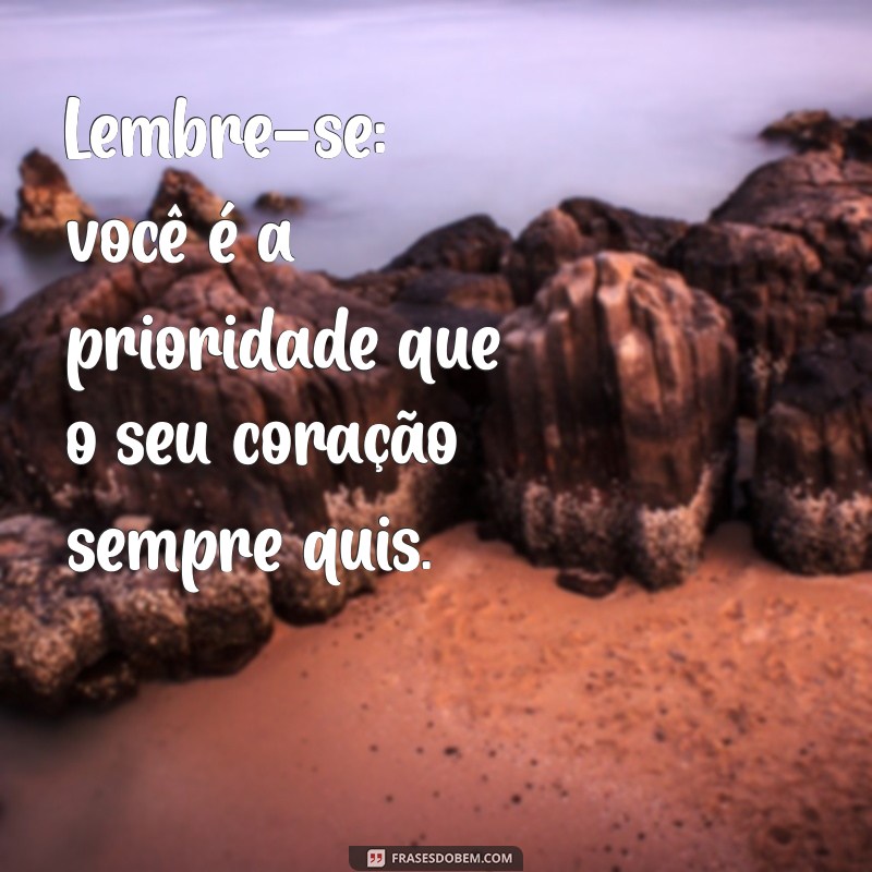 Como Fazer de Você Mesmo Sua Maior Prioridade: Dicas para o Autocuidado 