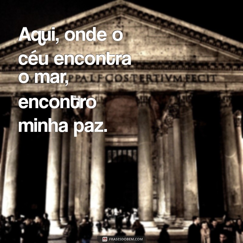 Frases Inspiradoras para Postagens de Instagram à Beira-Mar 