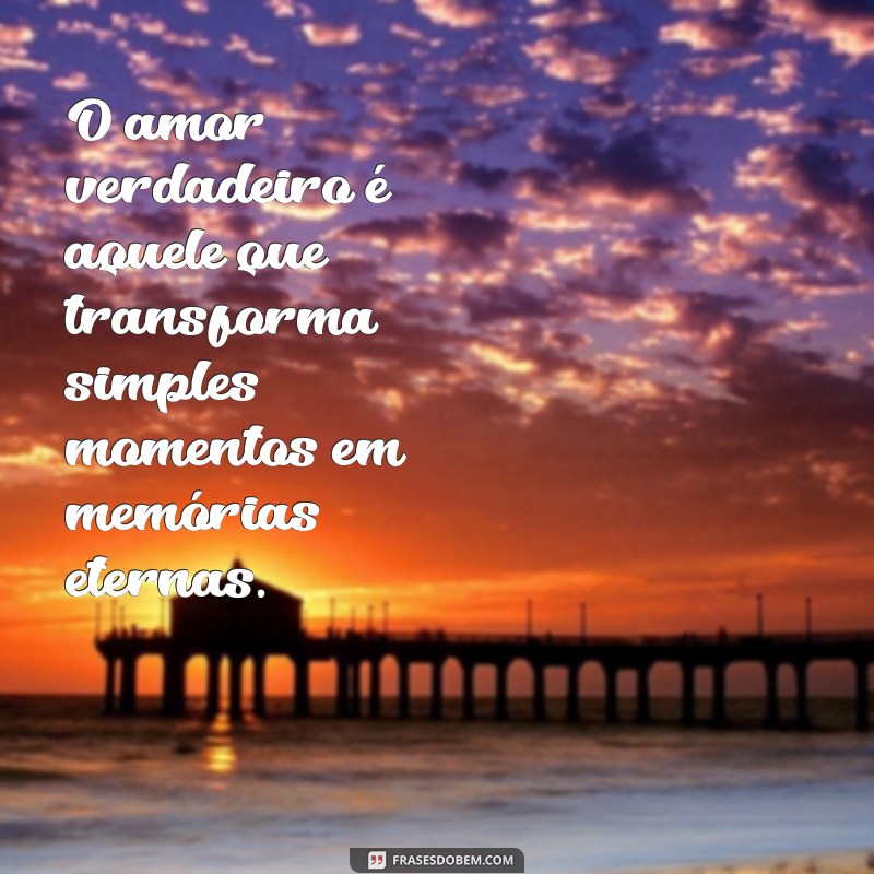 As Mais Lindas Frases de Amor para Encantar Seu Coração 