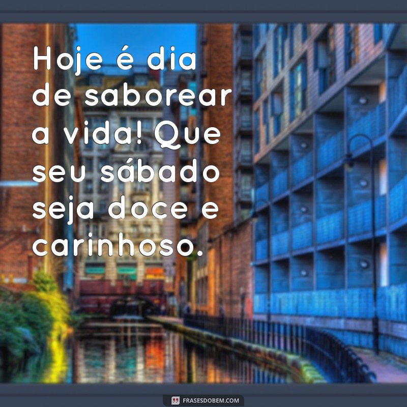 Mensagens Carinhosas de Bom Dia para Sábado: Espalhe Alegria e Positividade! 