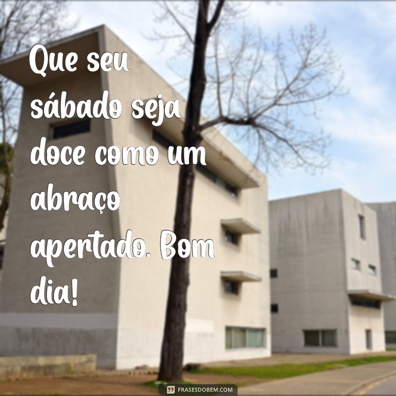 Mensagens Carinhosas de Bom Dia para Sábado: Espalhe Alegria e Positividade! 