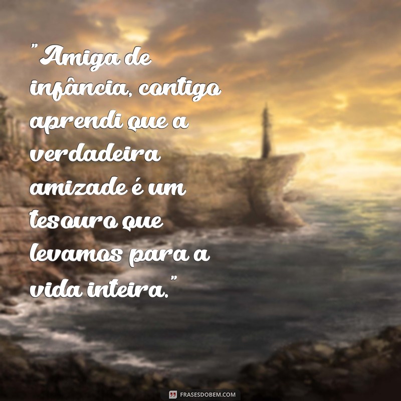 frases para amiga de infância 