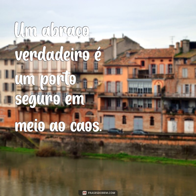 As Melhores Frases sobre Abraços de Amor para Aquecer seu Coração 