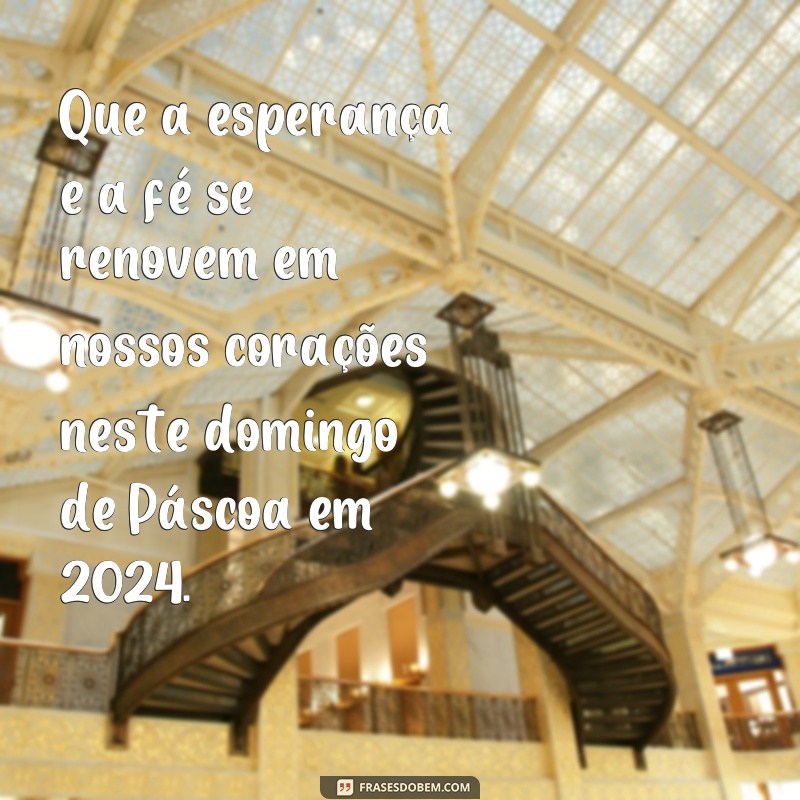 Descubra as melhores frases para celebrar o Domingo de Páscoa 2024! 