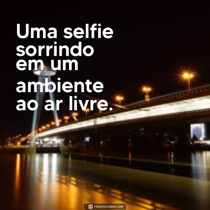 fotos para botar no perfil do whatsapp masculino Uma selfie sorrindo em um ambiente ao ar livre.