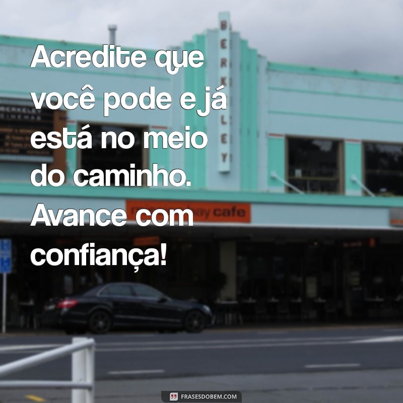 29 Frases Motivacionais para Começar Sua Terça-feira com Energia 