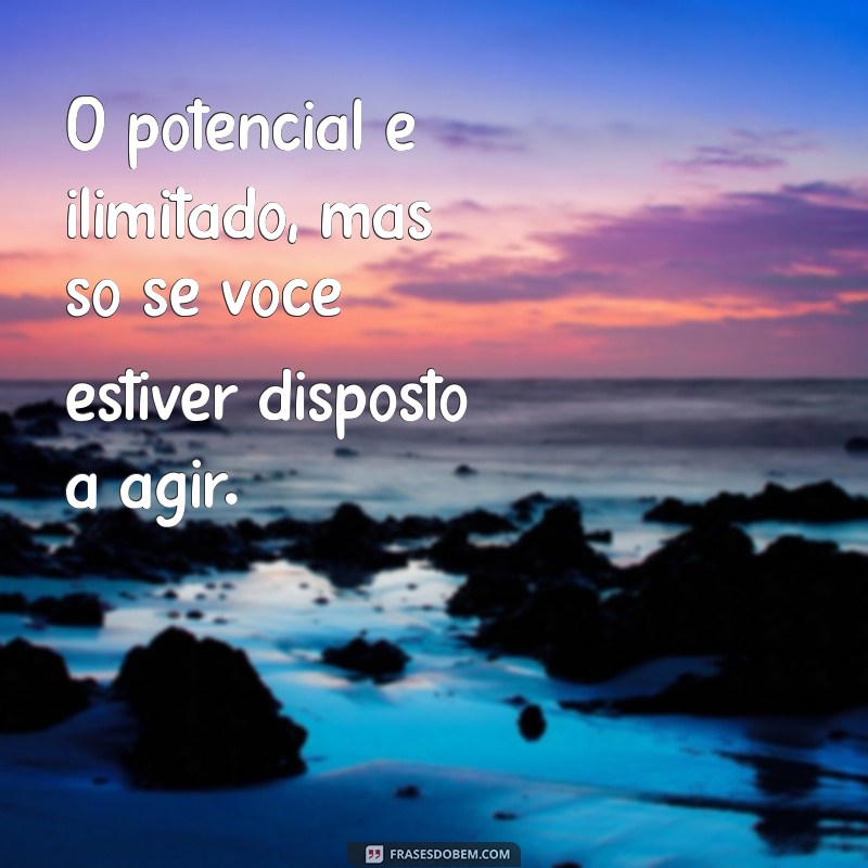 Frases Inspiradoras para Fazer Acontecer: Transforme Seus Sonhos em Realidade 