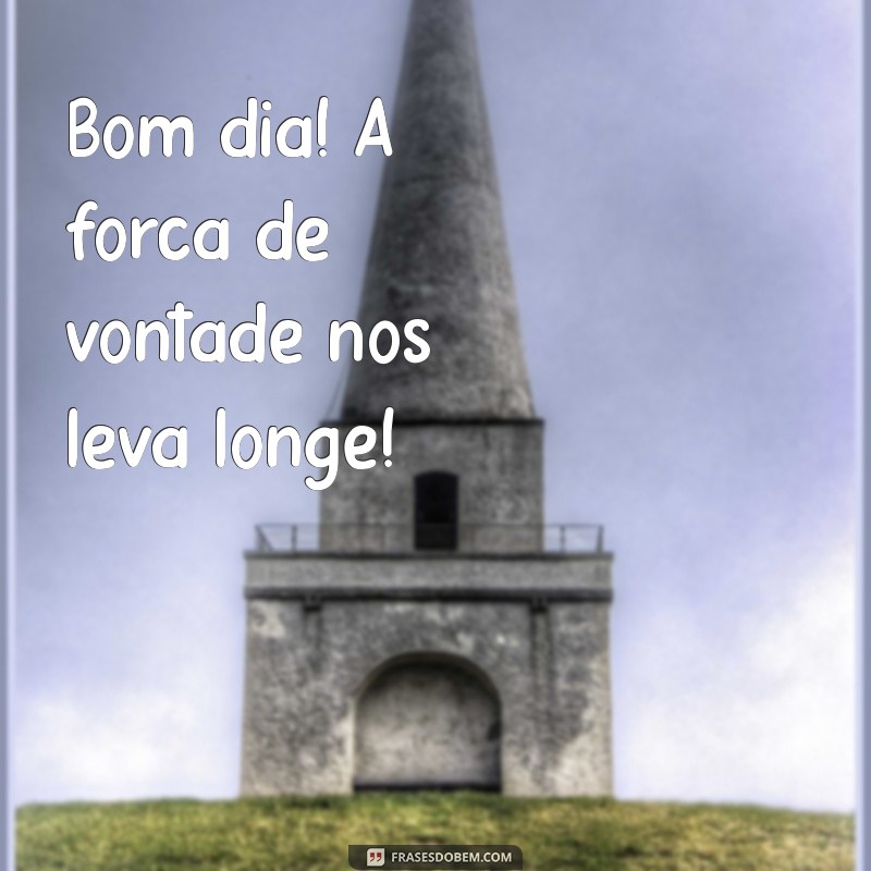 Bom Dia! Inspire-se e Encare a Luta com Determinação 