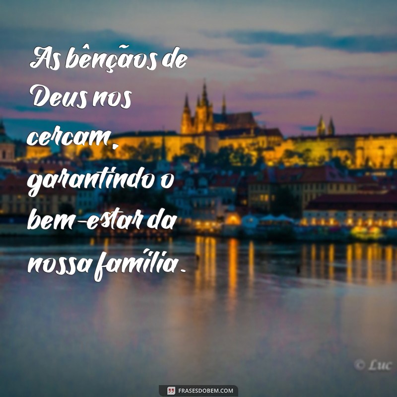 Frases Inspiradoras: Como Deus Cuida da Minha Família 