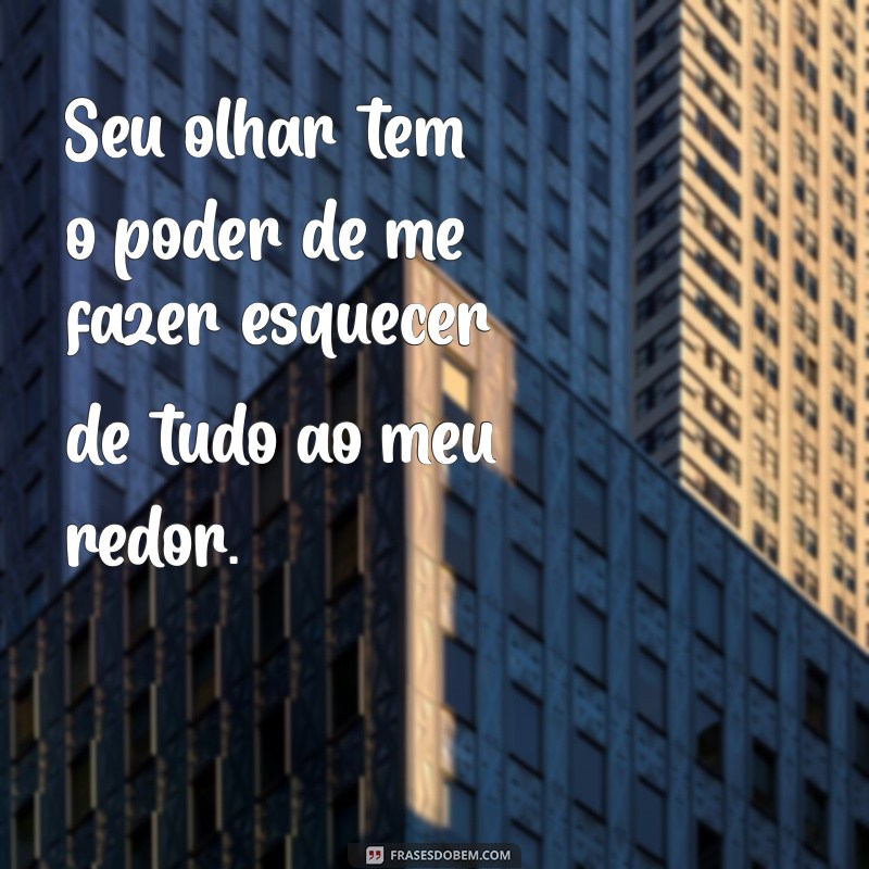 Frases Poderosas que Farão Ele Pensar em Você o Dia Todo 