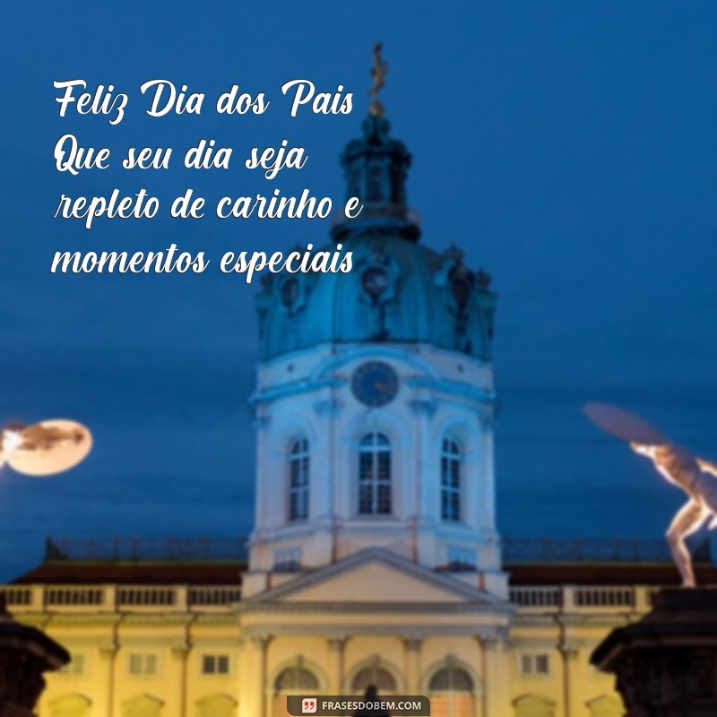 feliz dia dos pais para meu sogro Feliz Dia dos Pais! Que seu dia seja repleto de carinho e momentos especiais.