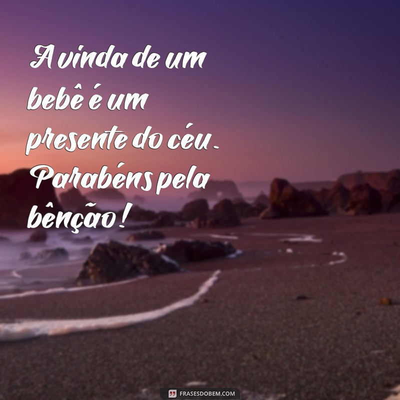 Frases Inspiradoras para Parabenizar pelo Nascimento do Bebê: Que Deus Abençoe! 