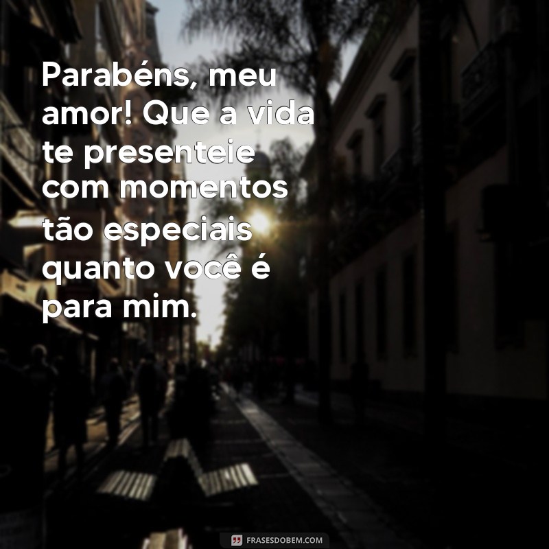 Frases Inesquecíveis para Aniversário do Seu Amor Especial 