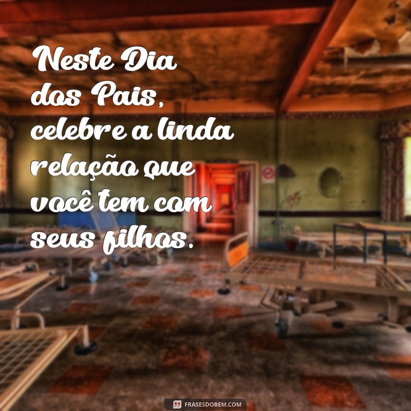 Como Celebrar o Dia dos Pais com Amigos: Mensagens e Ideias Inspiradoras 