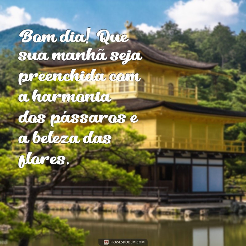 Mensagens de Bom Dia: Inspirações com Pássaros e Flores para Começar o Dia com Alegria 