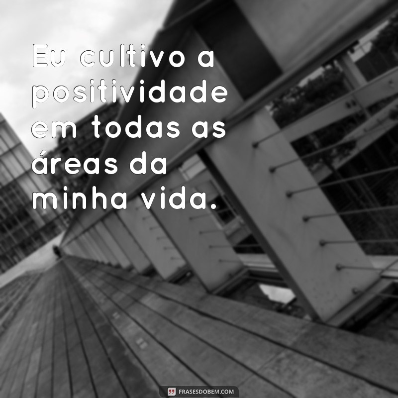 Transforme sua vida com essas poderosas frases de atitudes positivas 