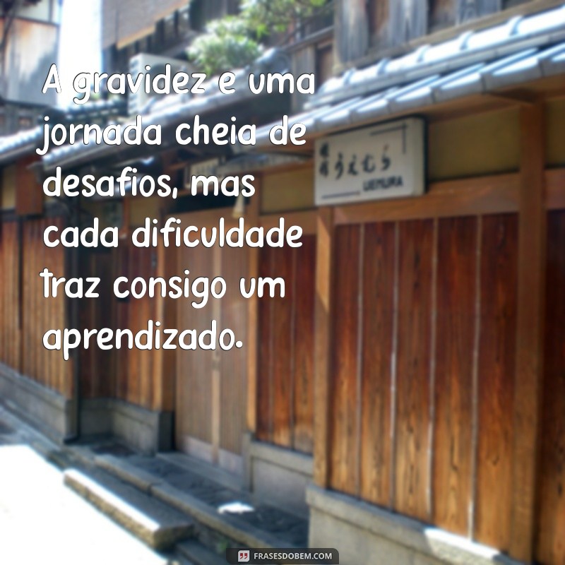 gravidez não é fácil texto A gravidez é uma jornada cheia de desafios, mas cada dificuldade traz consigo um aprendizado.