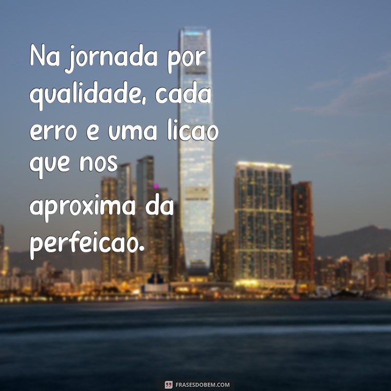 Melhore sua Empresa com Frases Inspiradoras sobre Qualidade 