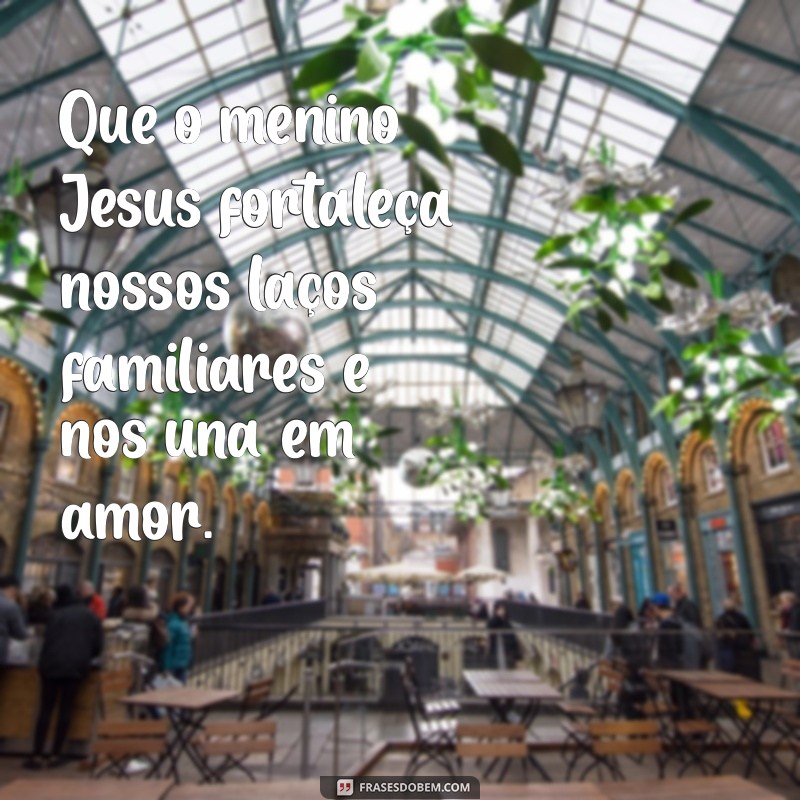 Como Invocar a Presença do Menino Jesus em Sua Vida 