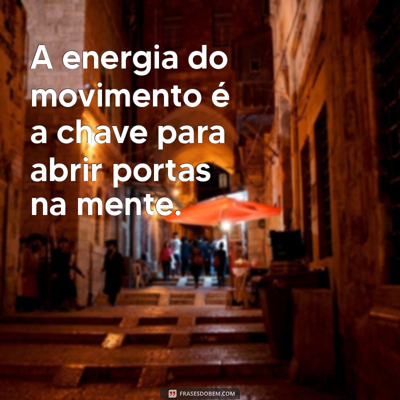 Frases Inspiradoras sobre Exercício Físico e Saúde Mental: Transforme sua Mente e Corpo 