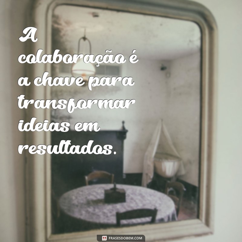 Frases Motivacionais Poderosas para Inspirar sua Equipe de Trabalho 