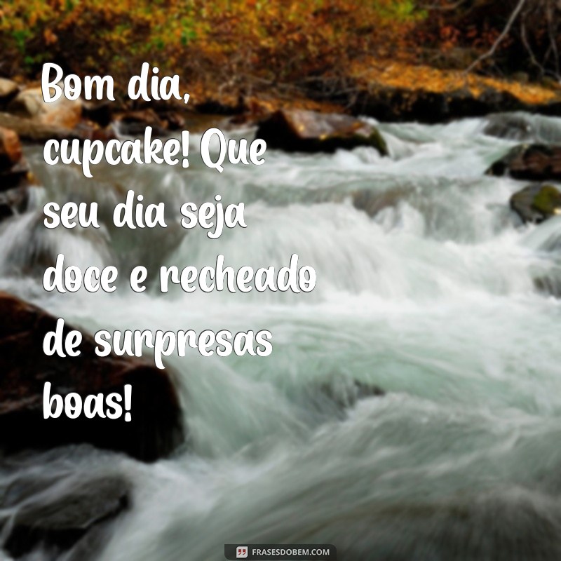 Bom Dia Bonitinho: Frases Inspiradoras para Começar o Dia com Alegria 