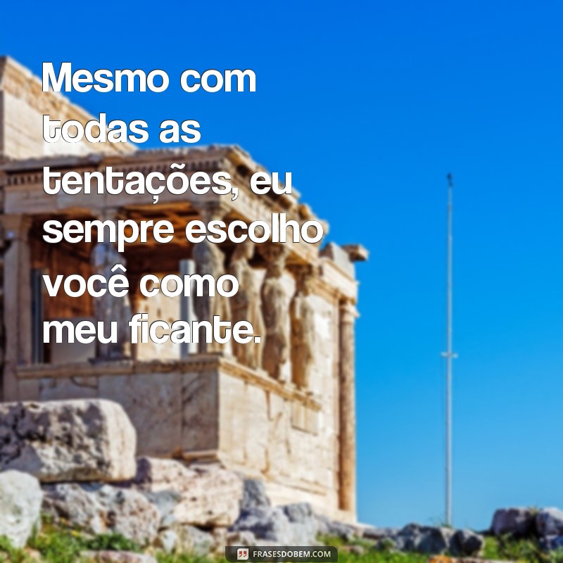 Descubra as melhores frases para conquistar um ficante fiel 