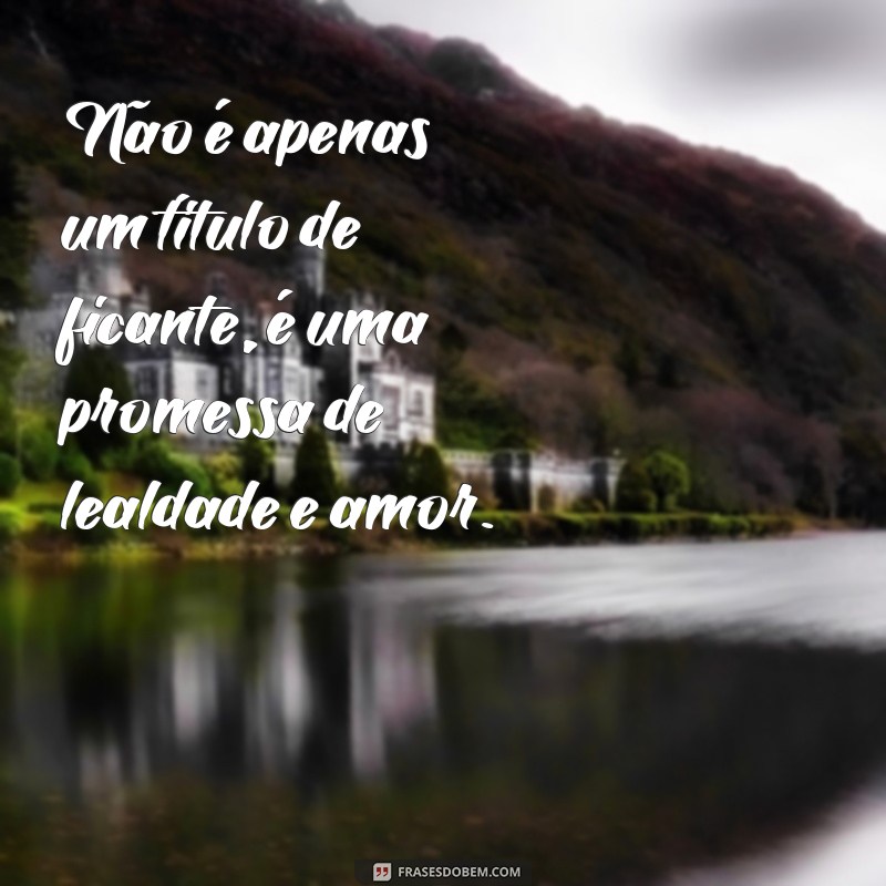 Descubra as melhores frases para conquistar um ficante fiel 