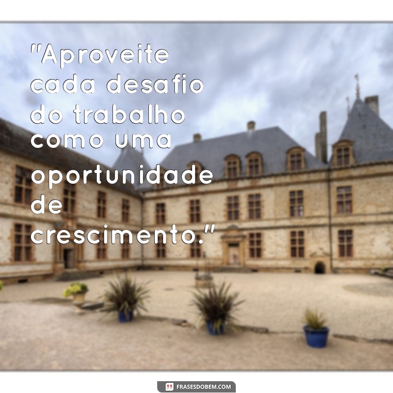 frases de dia de trabalho 