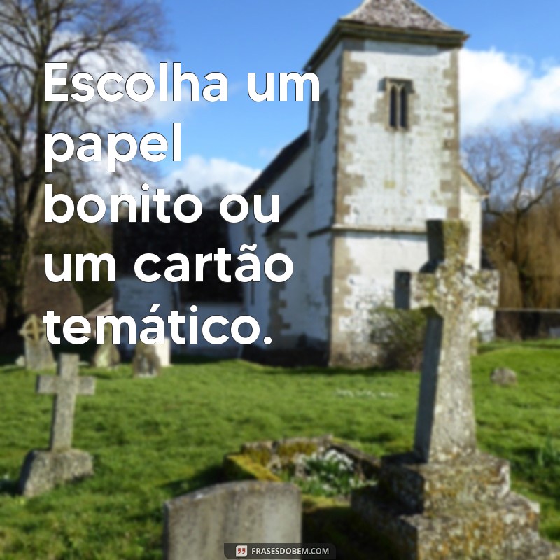 como fazer uma cartinha de aniversário Escolha um papel bonito ou um cartão temático.