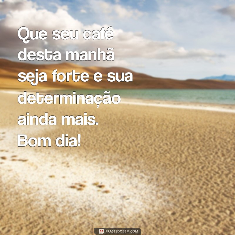 Mensagem Inspiradora de Bom Dia para Esta Quarta-Feira 