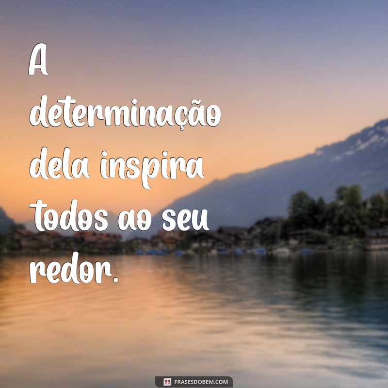 Frases Inspiradoras: Ela é Forte e Resiliente 