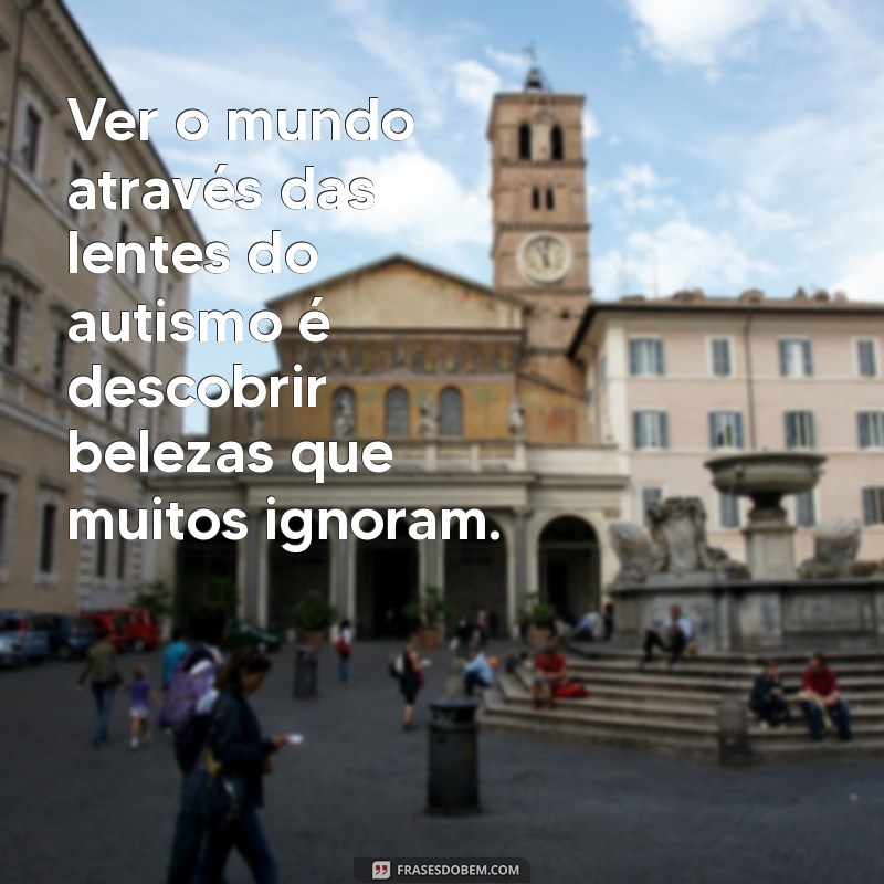 Entendendo o Autismo: Mensagens de Inclusão e Compreensão 