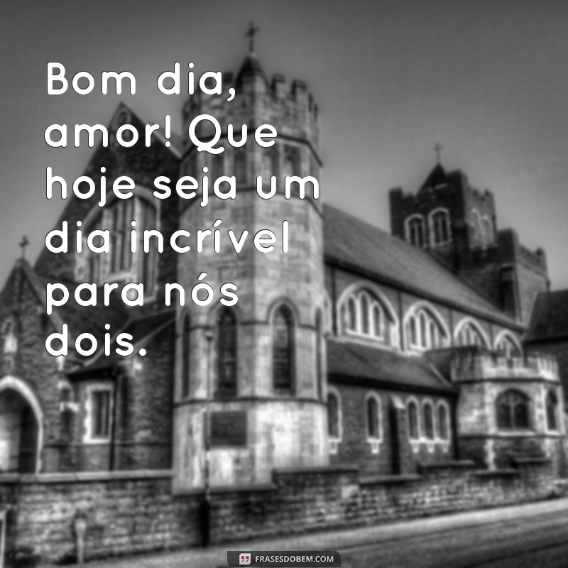 Frases Encantadoras de Bom Dia para Surpreender sua Amada 