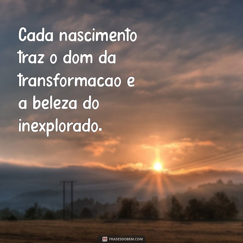 Frases Inspiradoras sobre Nascimento: Celebre a Vida com Palavras 